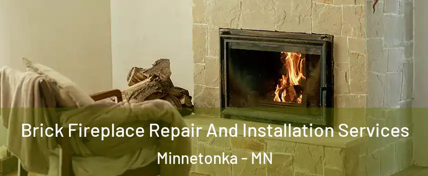  Brick Fireplace Repair And Installation Services Minnetonka - MN