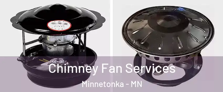  Chimney Fan Services Minnetonka - MN