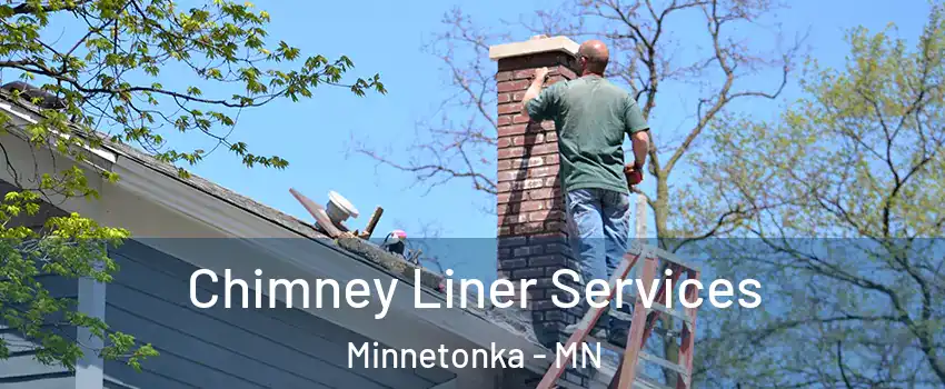  Chimney Liner Services Minnetonka - MN