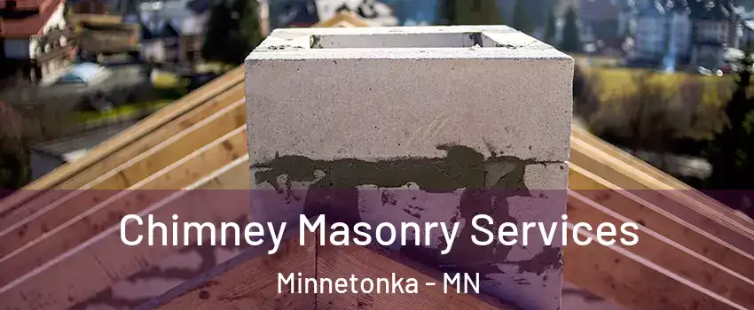  Chimney Masonry Services Minnetonka - MN