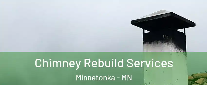  Chimney Rebuild Services Minnetonka - MN