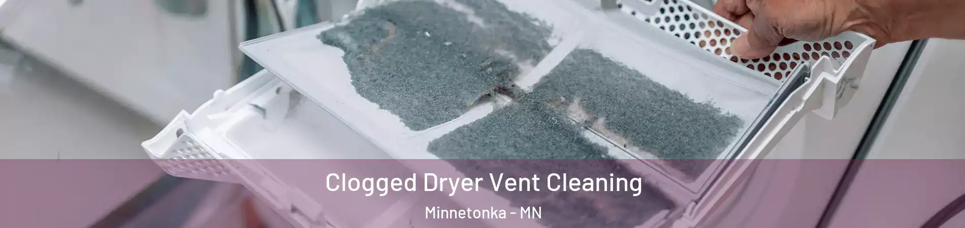  Clogged Dryer Vent Cleaning Minnetonka - MN
