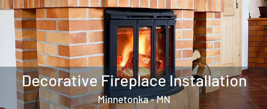  Decorative Fireplace Installation Minnetonka - MN