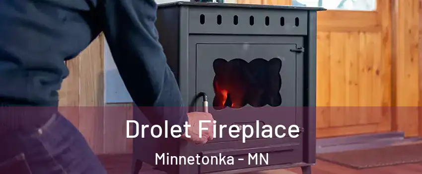  Drolet Fireplace Minnetonka - MN
