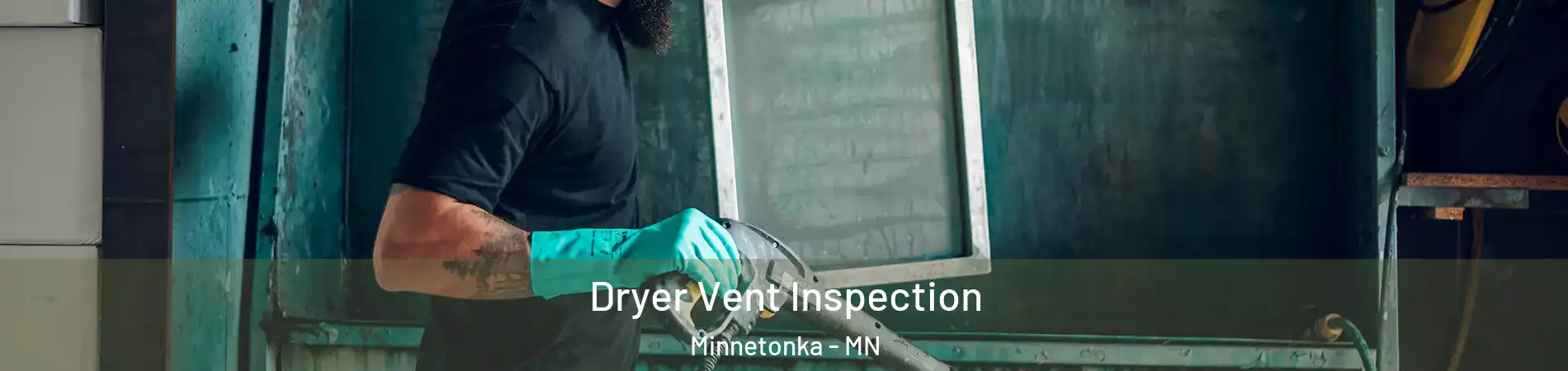  Dryer Vent Inspection Minnetonka - MN