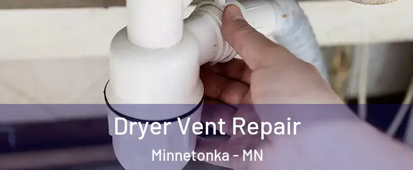  Dryer Vent Repair Minnetonka - MN