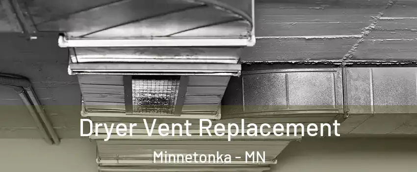  Dryer Vent Replacement Minnetonka - MN