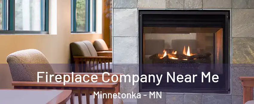  Fireplace Company Near Me Minnetonka - MN