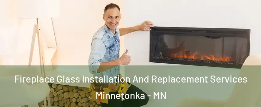  Fireplace Glass Installation And Replacement Services Minnetonka - MN
