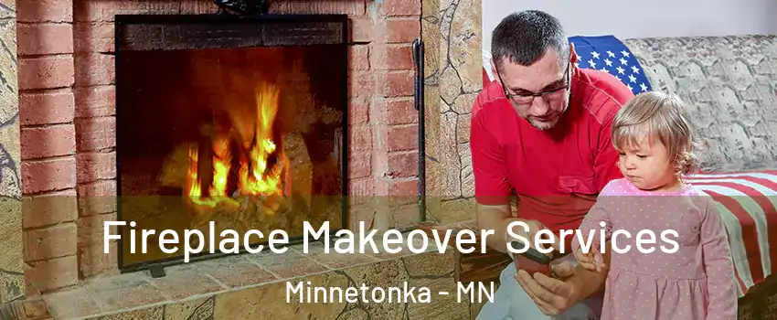  Fireplace Makeover Services Minnetonka - MN