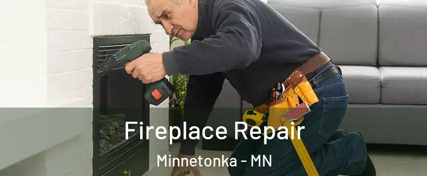  Fireplace Repair Minnetonka - MN