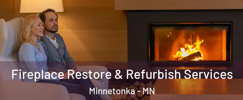  Fireplace Restore & Refurbish Services Minnetonka - MN