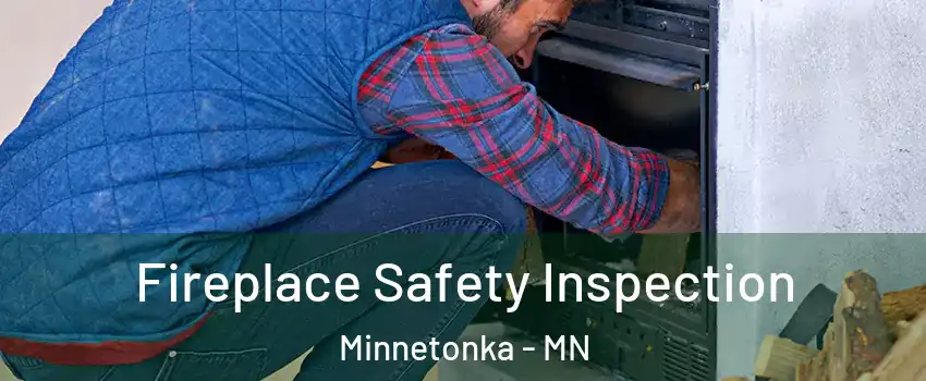  Fireplace Safety Inspection Minnetonka - MN