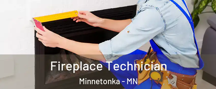 Fireplace Technician Minnetonka - MN