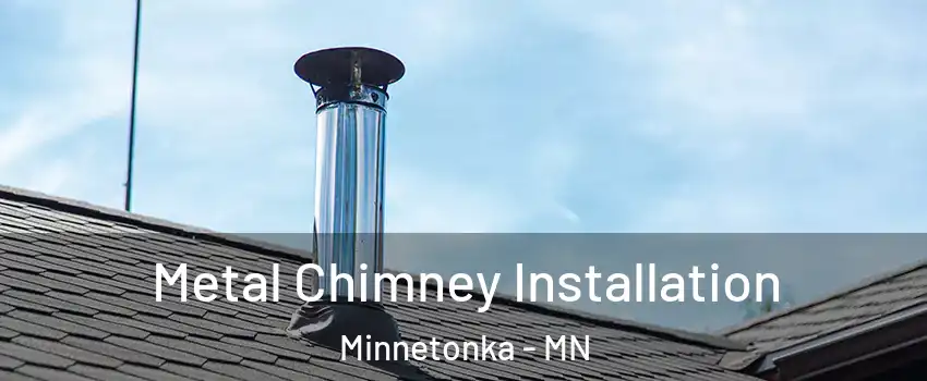  Metal Chimney Installation Minnetonka - MN