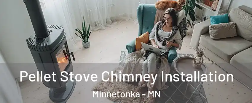  Pellet Stove Chimney Installation Minnetonka - MN