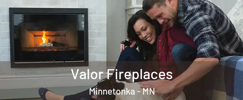  Valor Fireplaces Minnetonka - MN