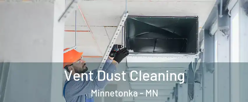  Vent Dust Cleaning Minnetonka - MN