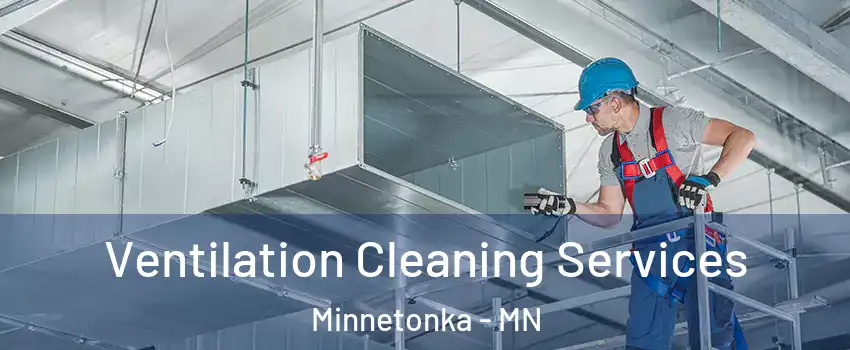 Ventilation Cleaning Services Minnetonka - MN